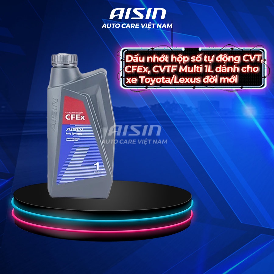 Dầu nhớt hộp số tự động CVT AISIN CFEx CVTF Multi 1L dành cho xe Toyota/Lexus đời mới