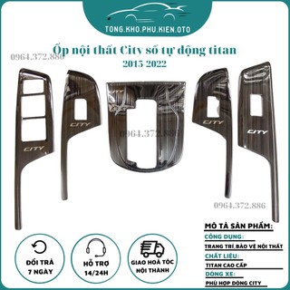 Ốp Nội Thất Xe Honda City 2014-2020, 2021 số tự động, Titan cao cấp