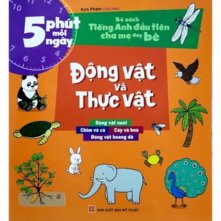 Sách - 5 phút mỗi ngày - Bộ sách Tiếng Anh đầu tiên cha mẹ dạy bé - Động vật và Thực vật