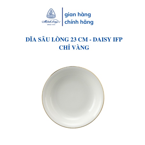 [GIÁ ƯU ĐÃI] Dĩa Sâu Lòng Sứ Cao Cấp Minh Long 23 cm - DAISY IFP - Chỉ Vàng