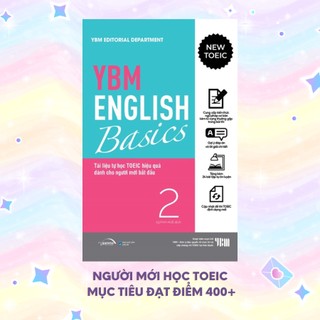 Bộ Sách YBM English Basics Tập 1 +Tập 2: Tài Liệu Tự Học TOEIC Hiệu Quả Cho Người Mới Bắt Đầu Mục Tiêu 400+ (Lẻ/Combo)