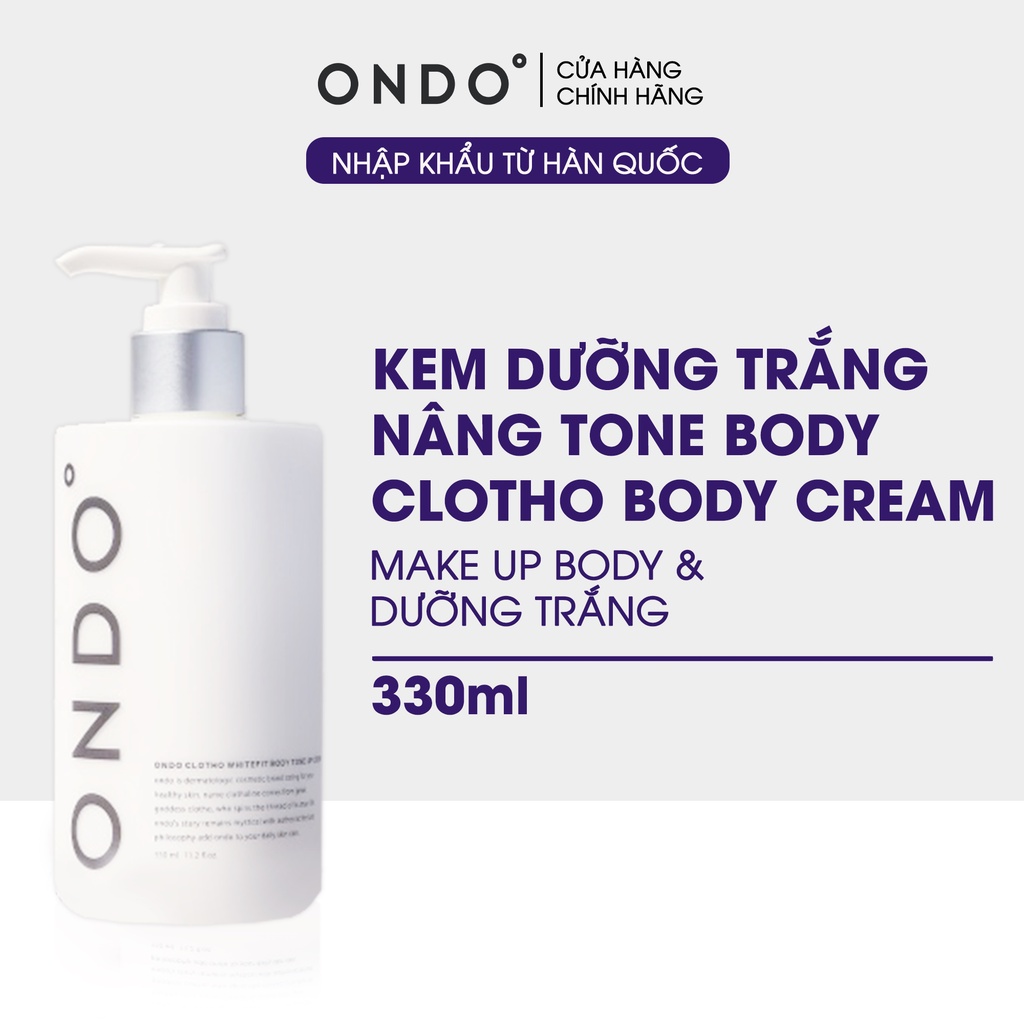 Kem dưỡng trắng nâng tone body Ondo Clotho Whitefit Body tone up cream 330ml