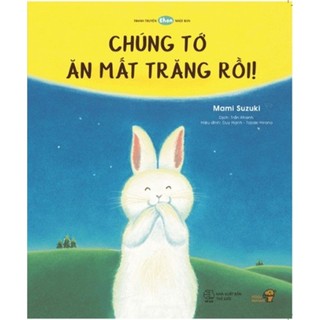 Sách - Ehon - Mọt Sách Mogu - Chúng Tớ Ăn Mất Trăng Rồi!