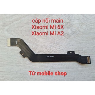 Cáp nối main xiaomi mi 6x , xiaomi mi a2