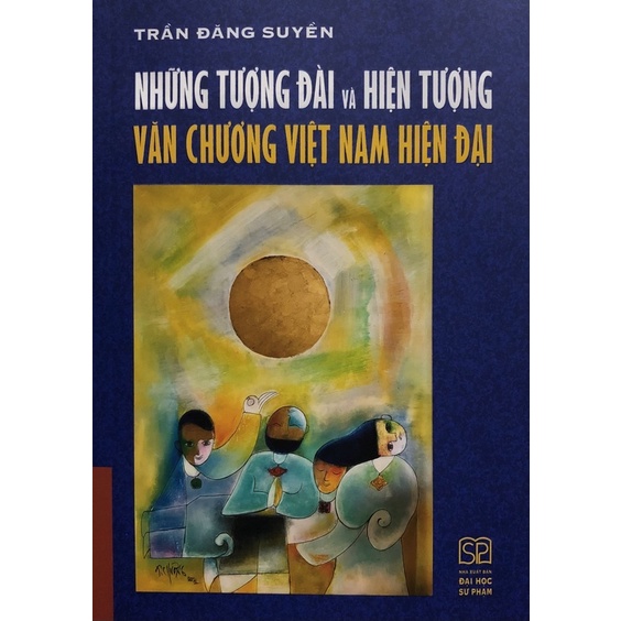 Sách - Những tượng đài và hiện tượng văn chương Việt Nam hiện đại