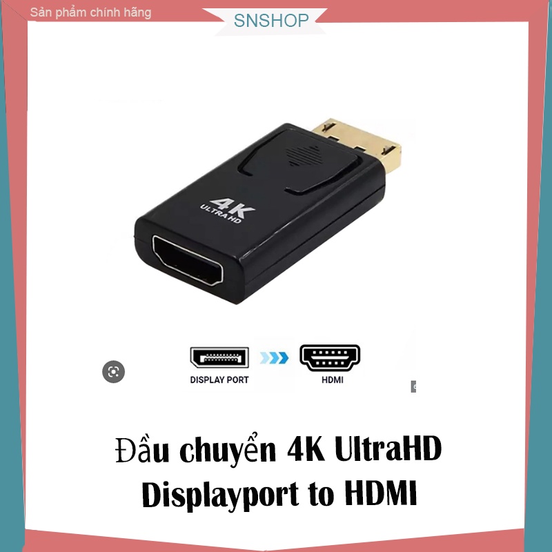 Đầu cáp chuyển 4k Ultra HD từ Displayport sang HDMI dùng cho PC, TV, máy chiếu - SNSHOP