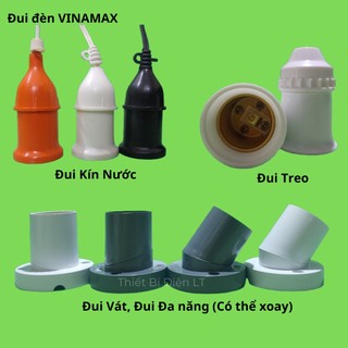 Đui đèn e27 các loại, đui treo, đui vát, đui đa năng, đui kín nước vinamax