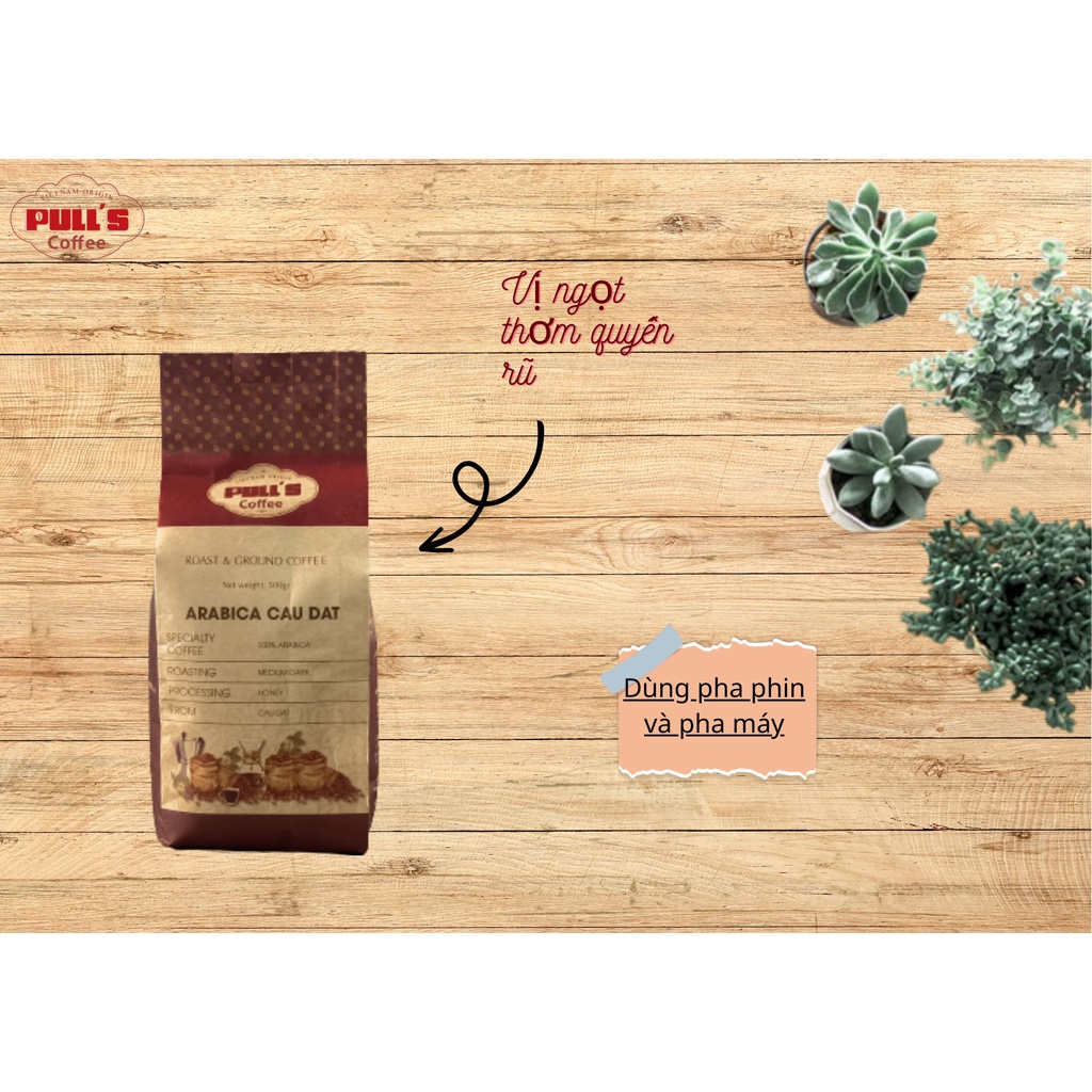 Cà phê Arabica Cầu Đất nguyên chất Pulls Coffee 100% hậu vị ngọt thơm quyến rũ từ - gói 250g/500g pha máy, pha phin