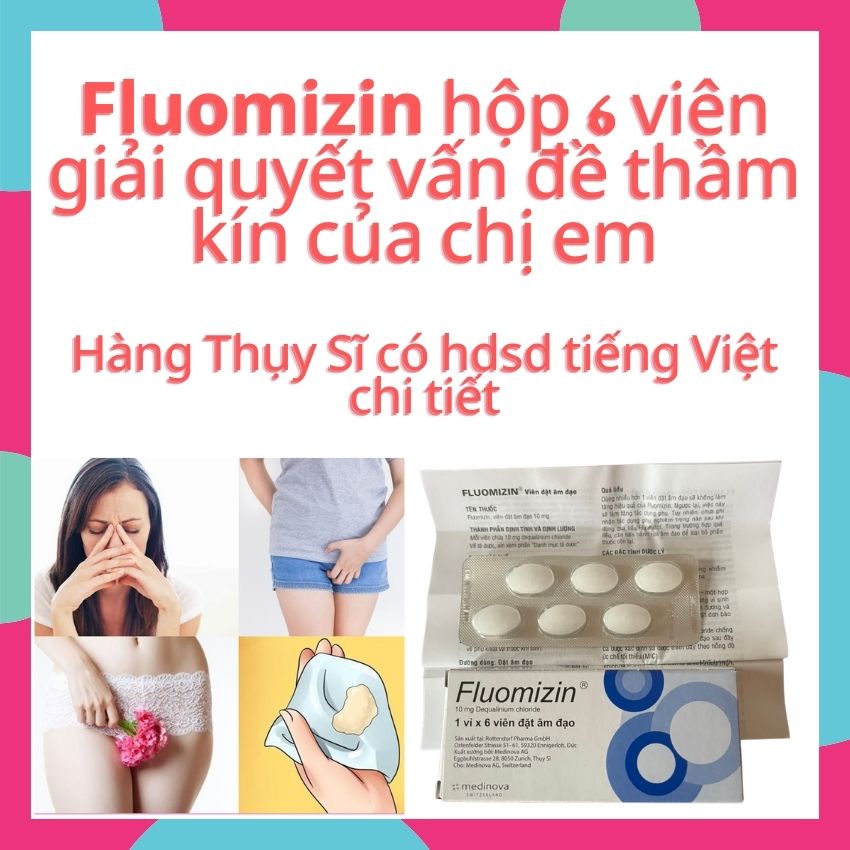 FLUO.MIZIN 10MG XỬ LÝ VIÊM Â.M ĐẠO, Â.M HỘ, HUYẾT TRẮNG DO NHIỄM KHUẨN VÀ NẤM.