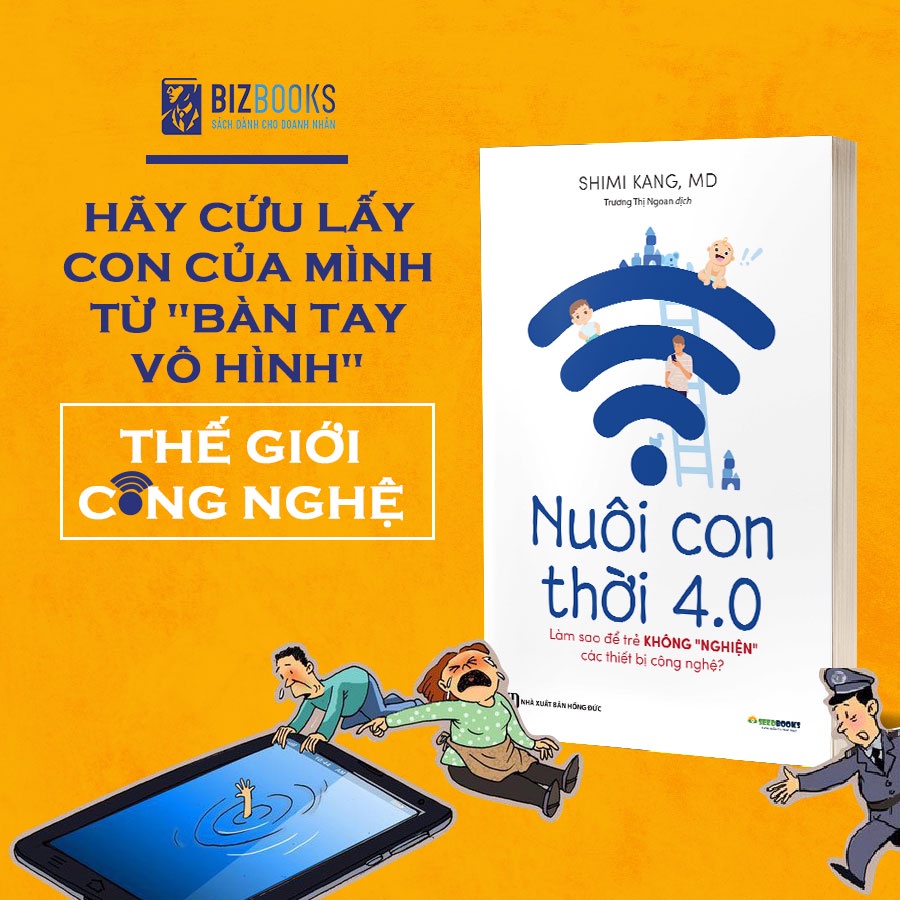 Sách - Nuôi Con 4.0 – Làm Thế Nào Để Trẻ Không Bị Nghiện Thiết Bị Công Nghệ - Bizbooks