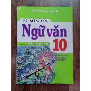 Sách - Đề Kiểm Tra Ngữ Văn Lớp 10 ( Dùng Kèm Sách Giáo Khoa Kết Nối Tri Thức Với Cuộc Sống)