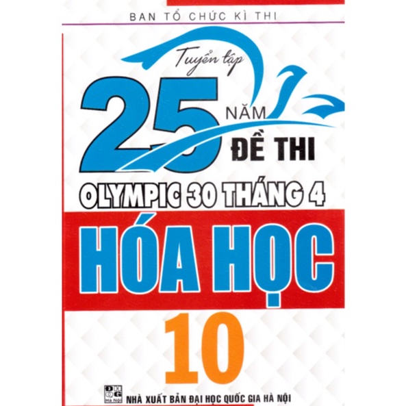 Sách - Tuyển tập 25 năm đề thi Olympic 30 tháng 4 Hóa học 10