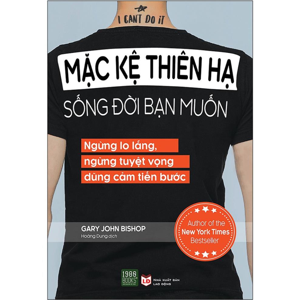 Sách Mặc Kệ Thiên Hạ, Sống Đời Bạn Muốn - Gary John Bishop - 1980Books - Bản Quyền