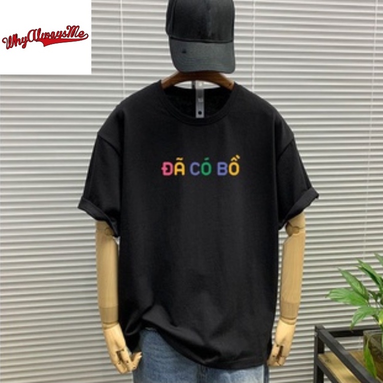 Áo thun whyalwaysme in chữ Đã Có Bồ UNISEX nam nữ