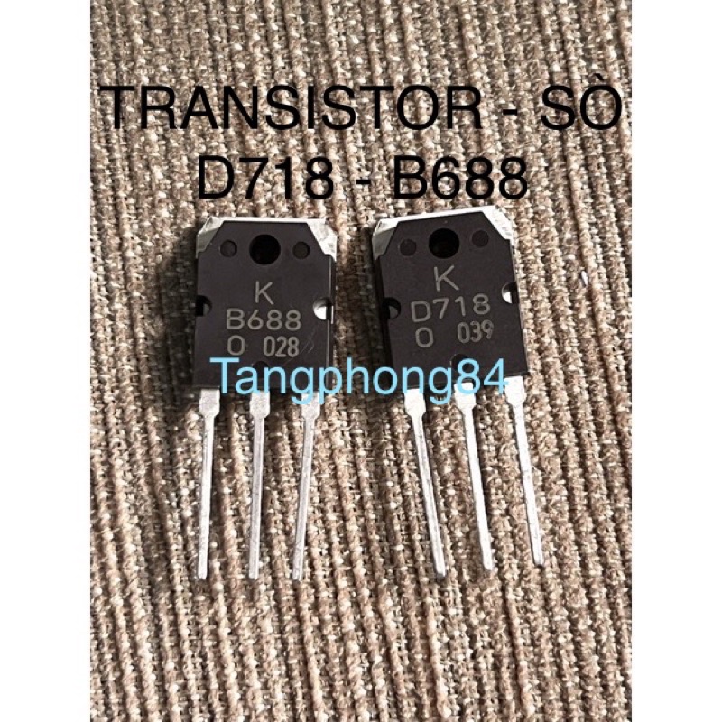 Transistor ( sò ) D718 với B688 Hàng Loại Tốt. Giá Bán 2 con là 48k