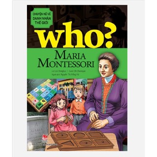 Sách – Who? Chuyện Kể Về Danh Nhân Thế Giới MARIA MONTESSORI (TB2021)
