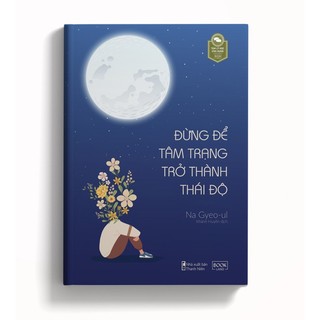 Sách - đừng để tâm trạng trở thành thái độ - na gyeo-ul - skybooks - bản quyền