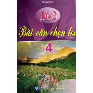 Sách - 162 bài văn chọn lọc 4 - vũ khắc tuân