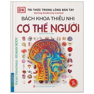 Sách tri thức trong lòng bàn tay - bách khoa thiếu nhi: cơ thể người