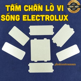 Tấm chắn sóng lò vi sóng Electrolux - Xử lý đánh lữa cháy khét (Chọn mẫu)