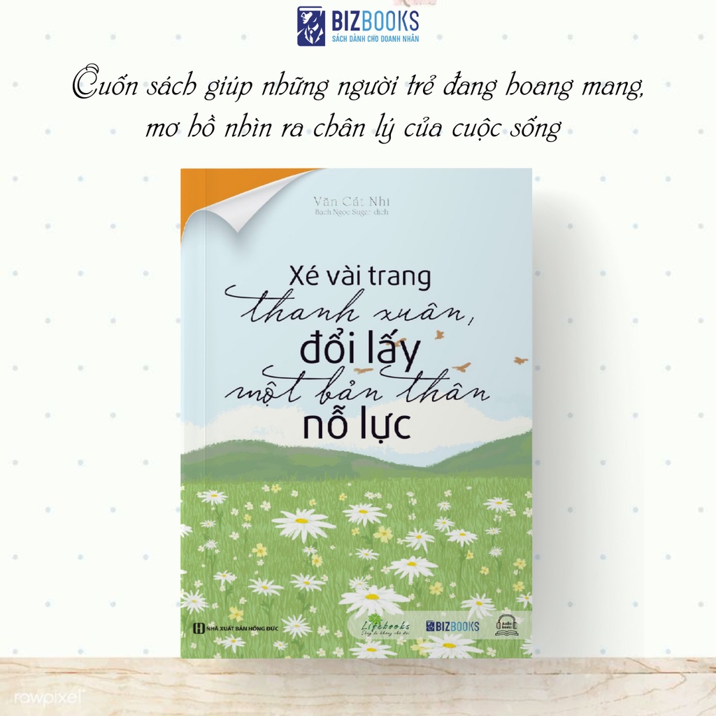 Xé Vài Trang Thanh Xuân Đổi Lấy Một Bản Thân Nỗ Lực - Sách Phát Triển Bản Thân Hay Nên Đọc  - BIZ