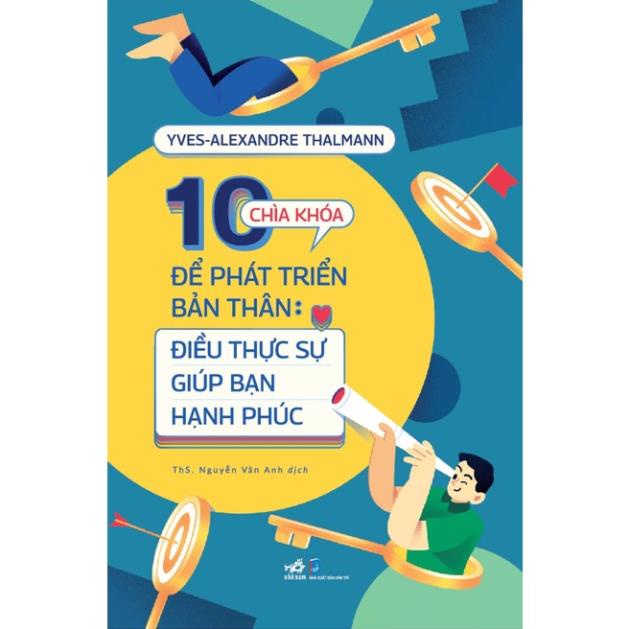 Sách 10 chìa khóa để phát triển bản thân: Điều thực sự giúp bạn hạnh phúc - Nhã Nam - Bản Quyền