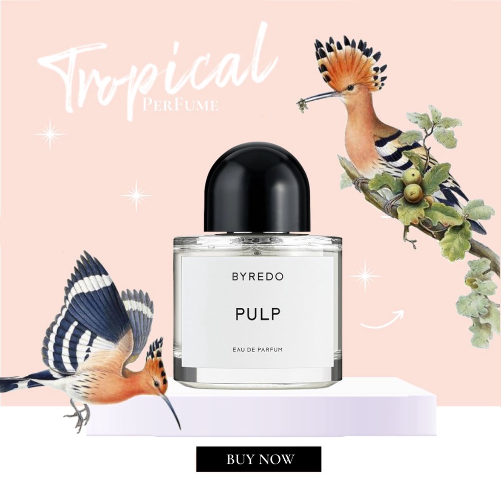 [𝕥𝕣𝕠𝕡𝕚𝕔𝕒𝕝] Nước hoa Byredo Pulp Tester 5ml/10ml/20ml