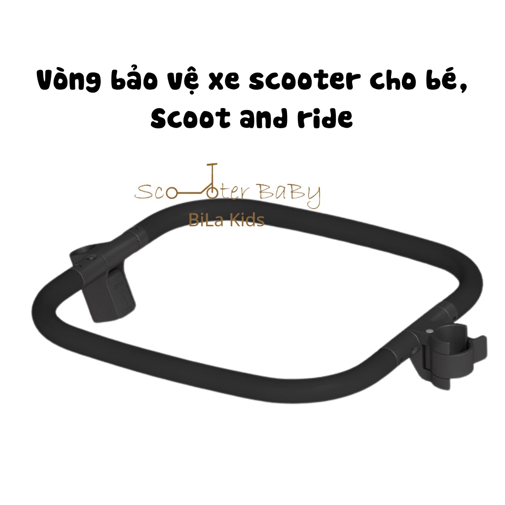 Bộ Tay đẩy scoot and ride BILA KIDS vòng bảo vệ, ô che, gác chân gấp gọn, giỏ xe, ghế tựa xe scooter cho bé,chòi chân