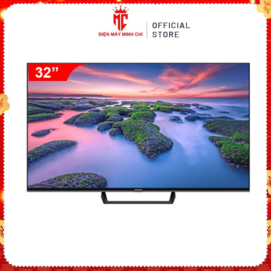 Android Tivi Xiaomi HD 32 Inch Model A2 2022 Bảo Hành Vàng 12 Tháng