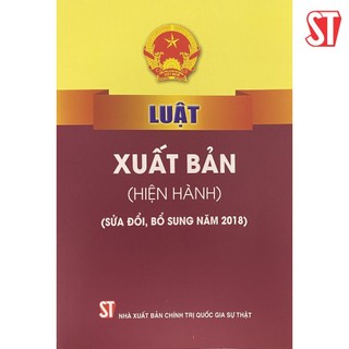 [sách] luật xuất bản (hiện hành) (sửa đổi, bổ sung năm 2018)