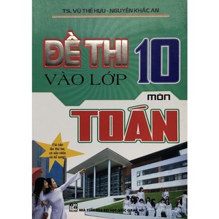 Sách - đề thi vào lớp 10 môn toán