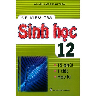 Sách-đề kiểm tra sinh học 12 - 15 phút - 1 tiết - học kì
