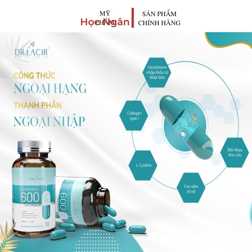 Viên uống trắng da Glutathione 600 chính hãng Dr.lacir mờ nám giảm tàng nhang Myphamhocngan1