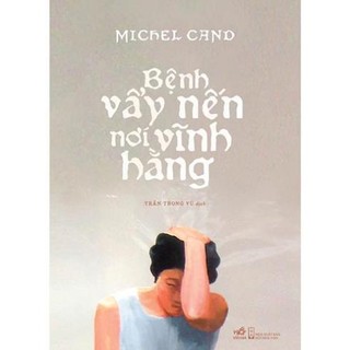 Sách Bệnh vảy nến nơi vĩnh hằng - Nhã Nam - Bản Quyền