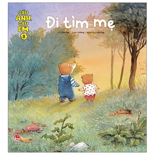 Sách gấu anh - gấu em - tập 8: đi tìm mẹ