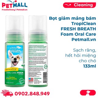 TropiClean FRESH BREATH Foam Oral Care 133ml - Bọt giảm máng bám hết hôi miệng Petmall