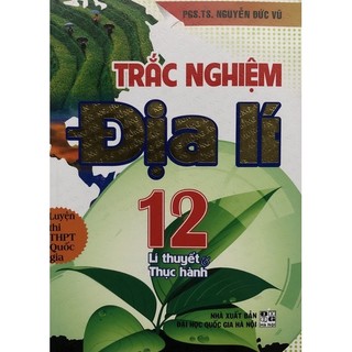 Sách - Trắc nghiệm Địa lí 12 Lí thuyết và Thực hành