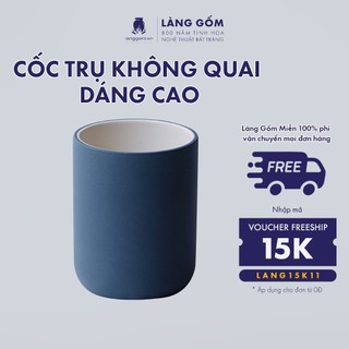 Cốc uống nước hình trụ cao 250ml, không quai, men mát, gốm sứ Bát Tràng cao cấp - LÀNG GỐM