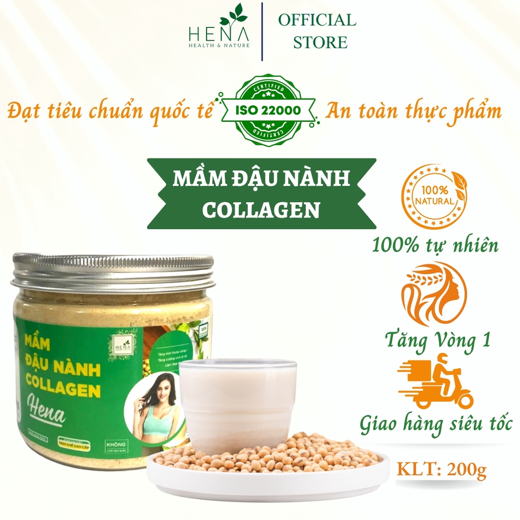 Mầm Đậu Nành Tăng Vòng 1 Hena 200G Tinh Chế Cao Cấp, Bột Mầm Đậu Nành Nguyên Xơ Đạt Chuẩn Iso 22000:2018
