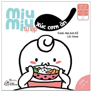 sách - Ehon Kĩ Năng Sống - Miu Miu Tự Lập - Xúc Cơm Ăn (Từ 1 - 6 Tuổi) (Tái Bản)
