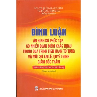 Sách bình luận án hình sự phức tạp, có nhiều quan điểm khác nhau trong quá trình tiến hành tố tụng và một số án lệ, quyế