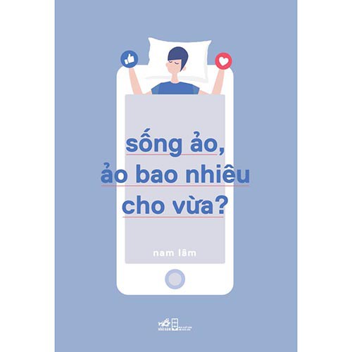 Sách Sống Ảo, Ảo Bao Nhiêu Cho Vừa - Nhã Nam - Bản Quyền