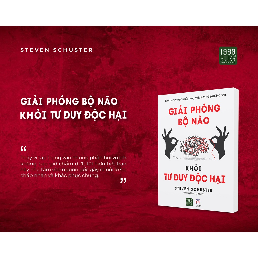 Sách - Giải phóng bộ não khỏi tư duy độc hại - Steven Schuster (1980BOOKS HCM)