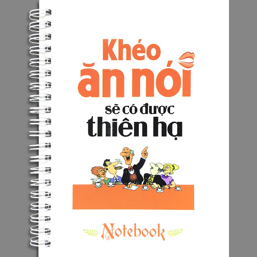Sổ Tay MinhLongBook: Khéo Ăn Nói Sẽ Có Được Thiên Hạ (Notebook)