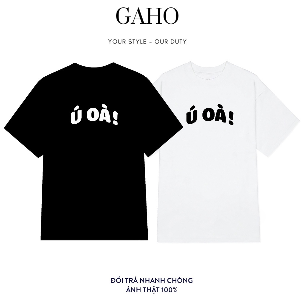 Áo thun unisex nam nữ Ú ÒA 100% cotton cao cấp - Gaho Shop