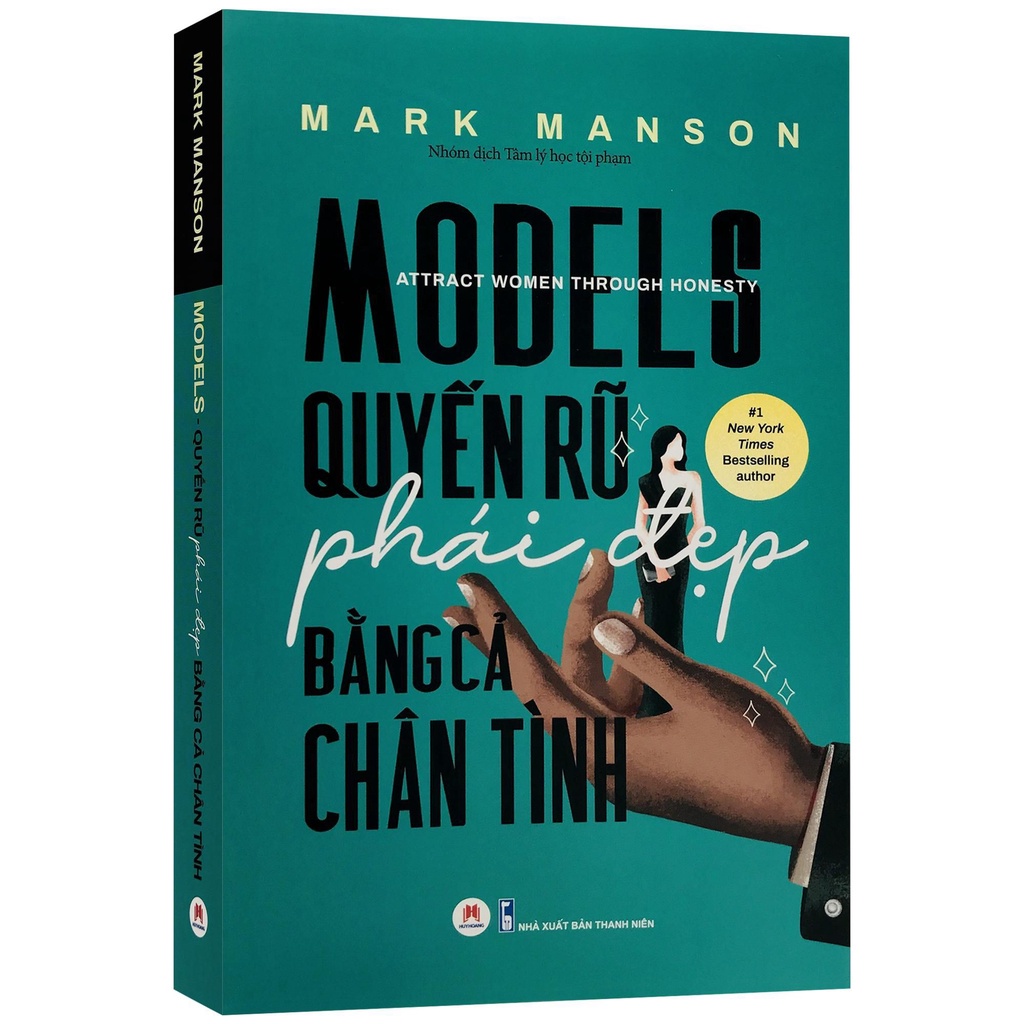 Sách - Models - Quyến Rũ Phái Đẹp Bằng Cả Chân Tình - Mark Manson - Huy Hoàng