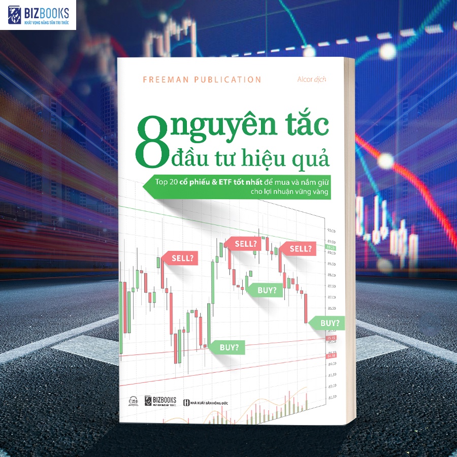 Sách 8 Nguyên Tắc Đầu Tư Hiệu Quả: Top 20 Cổ Phiếu & Etf Tốt Nhất Để Mua Và Nắm Giữ Cho Lợi Nhuận Vững Vàng