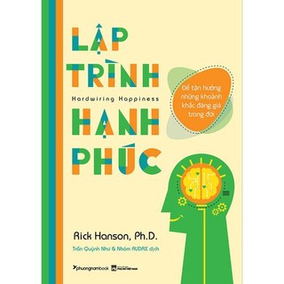 Sách - Lập Trình Hạnh Phúc Rick Hanson)