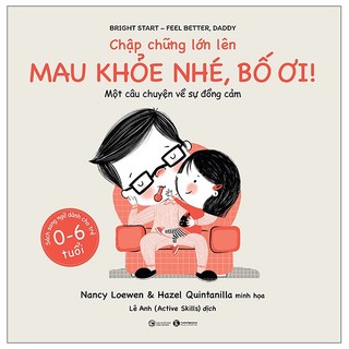 Sách chập chững lớn lên - mau khỏe nhé, bố ơi!