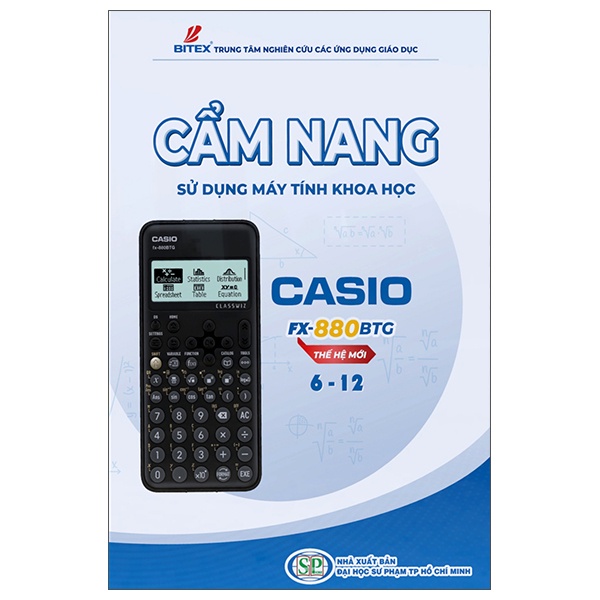 Sách Cẩm Nang Sử Dụng Máy Tính Khoa Học Casio Fx-880BTG Thế Hệ Mới Lớp 6-12